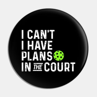 funny pickleball I can't I have plans in the court. Pin