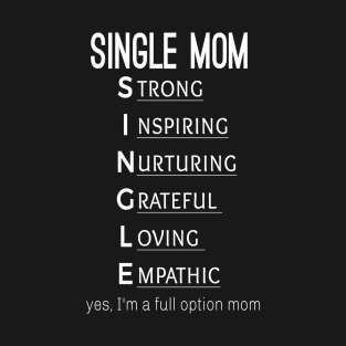 Single mom inspiring t-shirt T-Shirt