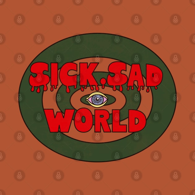 Sick Sad World by TeeAgromenaguer