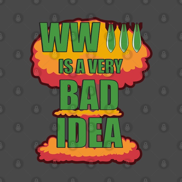 World War Three is a Very Bad Idea Anti-War by SunGraphicsLab