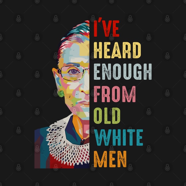 I've-Heard-Enough-From-Old-White-Men by nadinedianemeyer