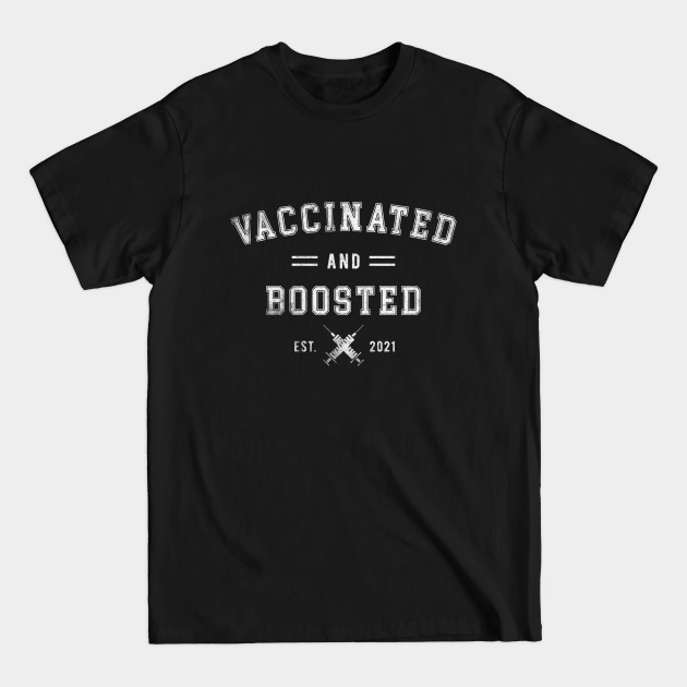 Disover Vaccinated And Boosted 2021 Pro Vaccine - Vaccinated And Boosted 2021 - T-Shirt