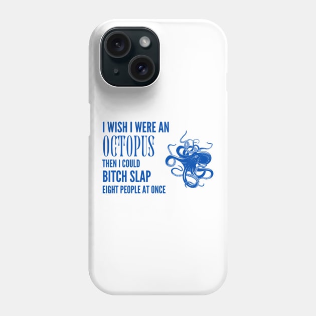 I Wish I Were An Octopus Phone Case by ThatSaltyMonkey