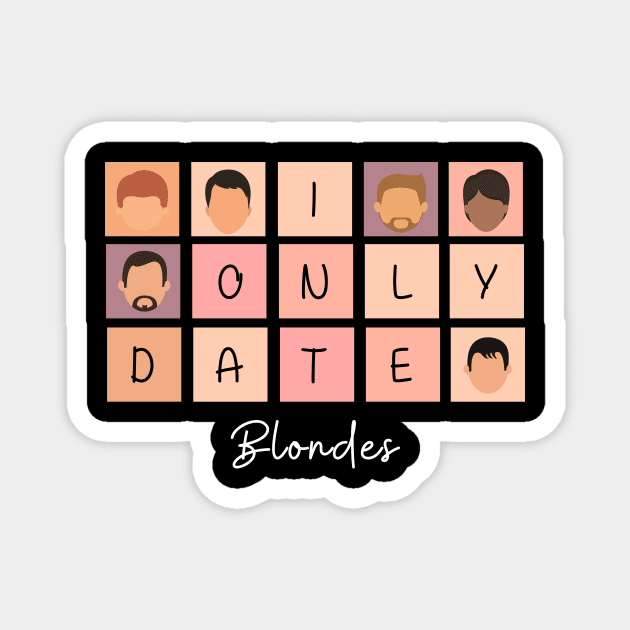 I Only Date Blondes Magnet by fattysdesigns