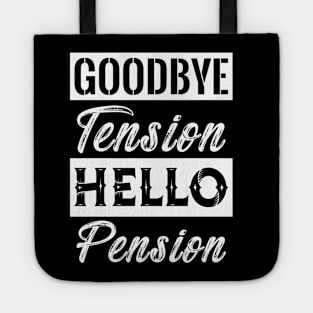 Goodbye Tension Hello Pension Tote