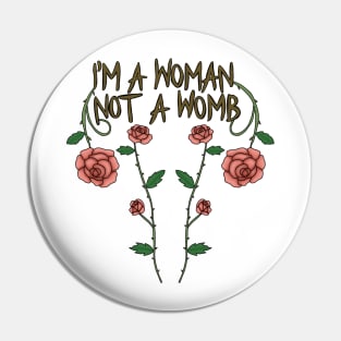 I'm a woman not a womb Pin