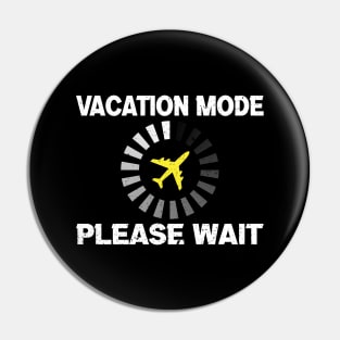 Vacation mode please wait Pin