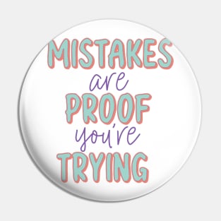 Mistakes Are  Proof Youre Trying Pin