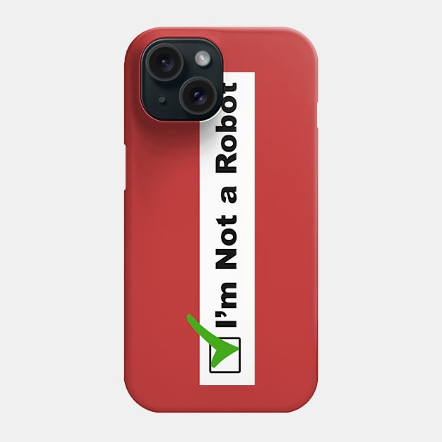 Not a Robot Phone Case by Daily Detour