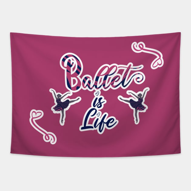 Ballet is life Tapestry by FamilyCurios