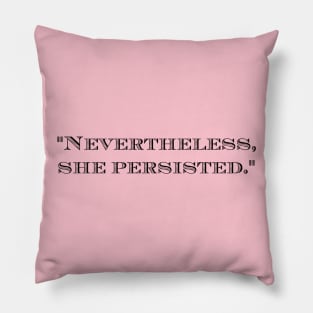 Nevertheless, she persisted strong woman T-Shirt Pillow