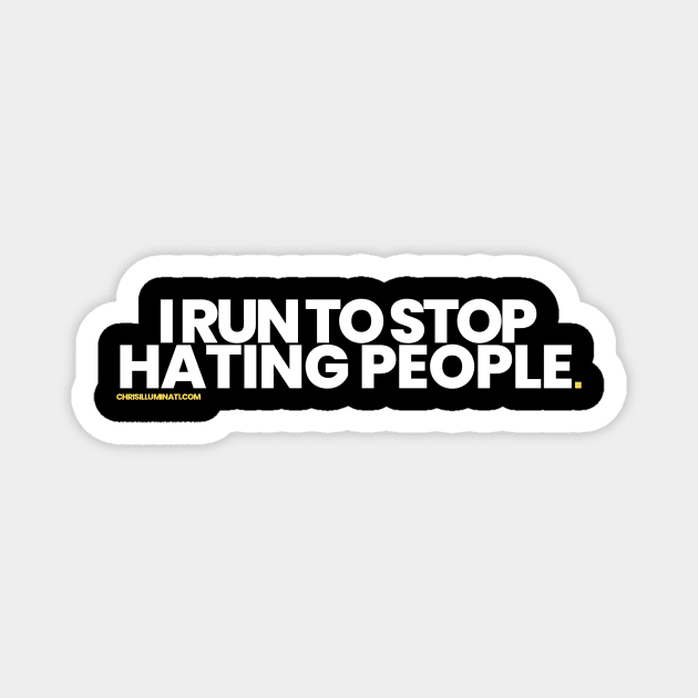 I Run To Stop Hating People Magnet by chrisilluminati