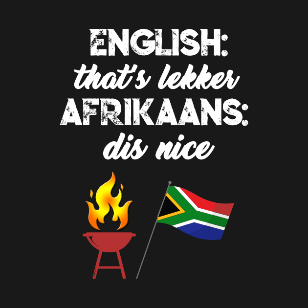 South African that's lekker dis nice afrikaans funny by Antzyzzz