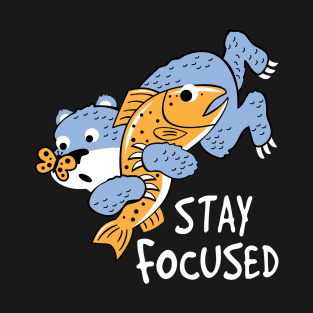 Stay Focused T-Shirt