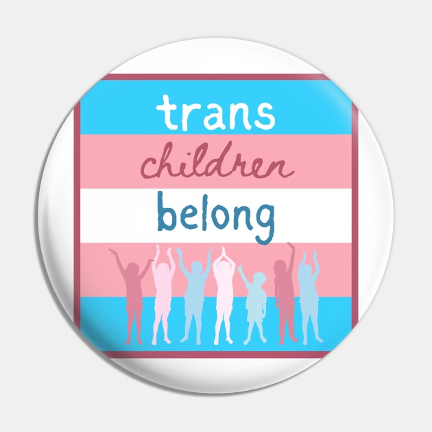 Trans Children Belong Pin by mamashark17