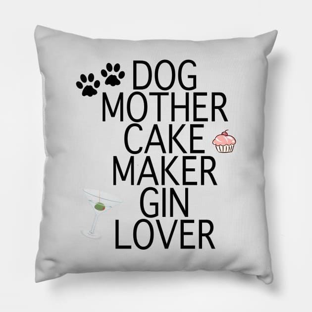 Dog Mother Cake Maker Gin Lover Pillow by By Diane Maclaine