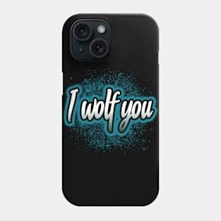 I wolf you Phone Case