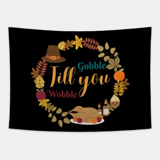 Gobble Til You Wobble - Funny Thanksgiving Tapestry