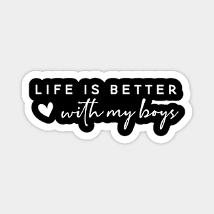 Life Is Better With My Boys Mothers Day Magnet