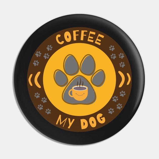 Coffee And My Dog Pin by WeStarDust