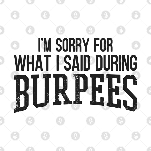 I'm Sorry For What I Said During Burpees by Zen Cosmos Official