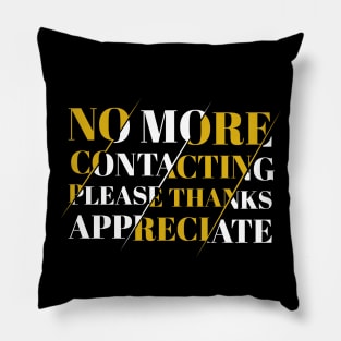 No More Contacting Please Thanks Appreciate Pillow