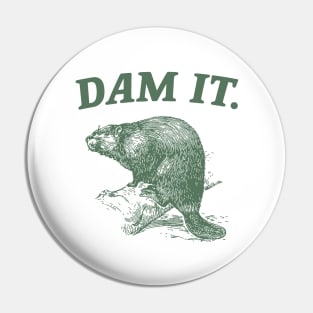 Dam It / Funny Beaver Meme Pin