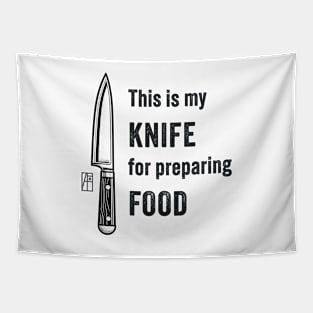 This is my KNIFE for preparing FOOD - Knives are my passion - I love food Tapestry