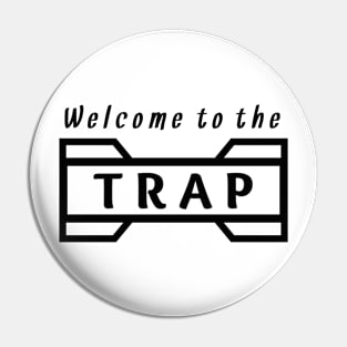 welcome to the trap Pin