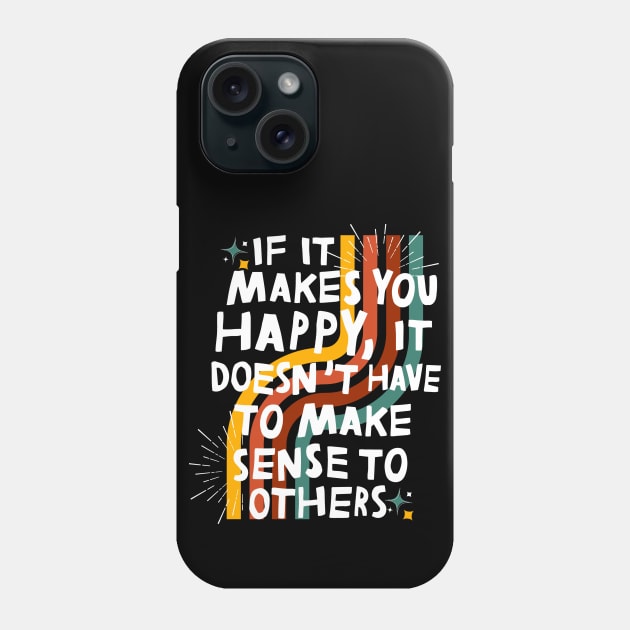 Do What Makes You Happy Phone Case by Teewyld