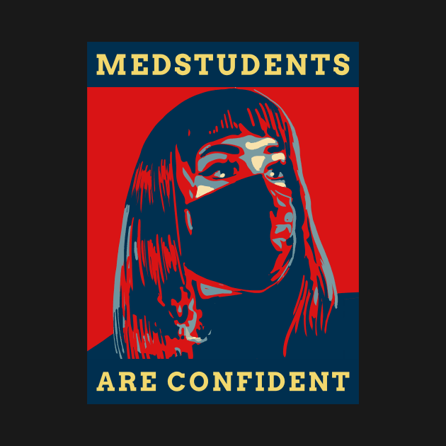 Medstudents Are Confident - Medical Student In Medschool Funny Gift For Nurse & Doctor Medicine by Medical Student Tees