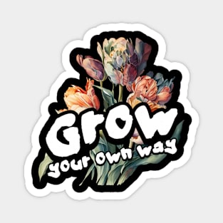 Grow your own way Magnet