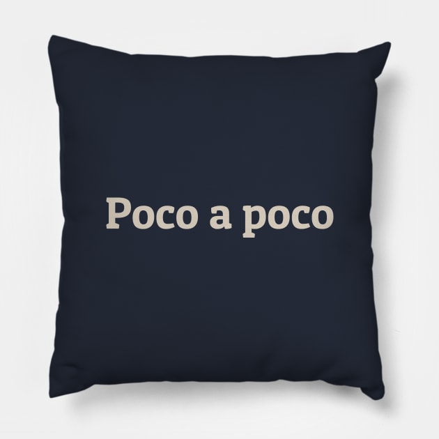 Poco A Poco Pillow by calebfaires