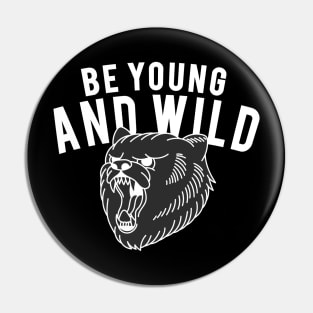 BE YOUNG AND WILD Pin