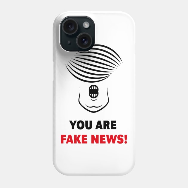 Donald Trump: You Are Fake News! Phone Case by MrFaulbaum