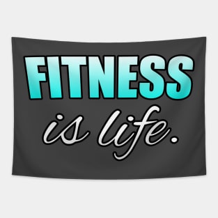 Fitness Is Life - Motivational Workout Saying - New Year's Resolution - Light Blue - Tapestry