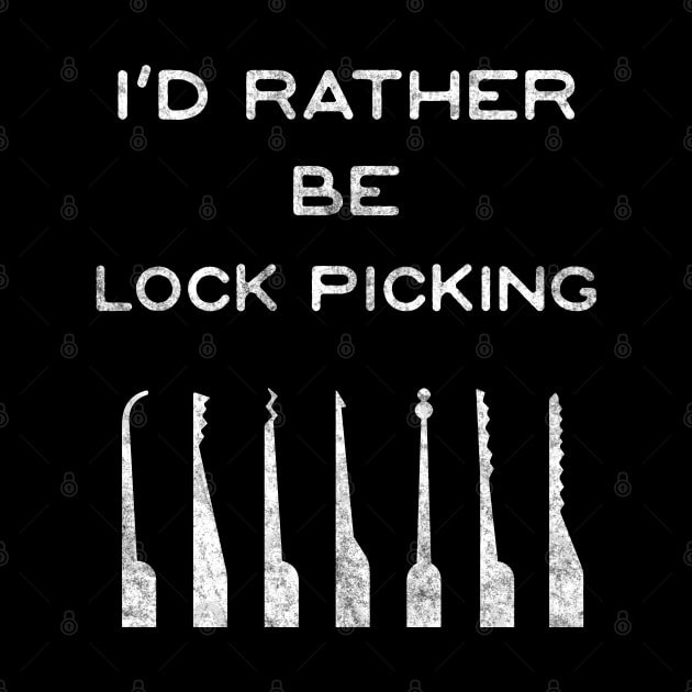 I'd Rather Be Lock Picking Lockpick Lock Picker by ThesePrints