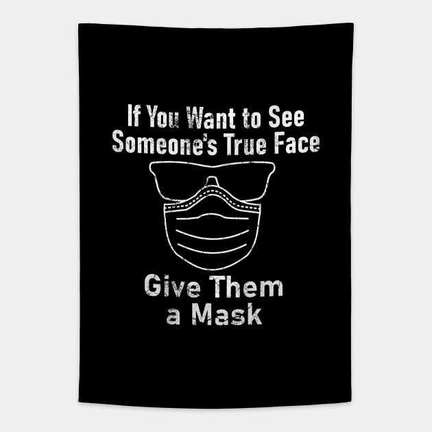 "If You Want to See Someone's True Face Give Them a Mask" Tapestry by Decamega