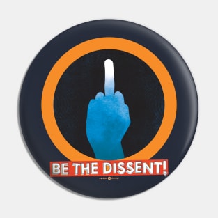 BE THE DISSENT - The Finger Pin