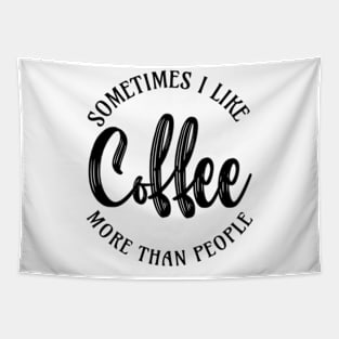 sometimes I like coffee more than people Tapestry