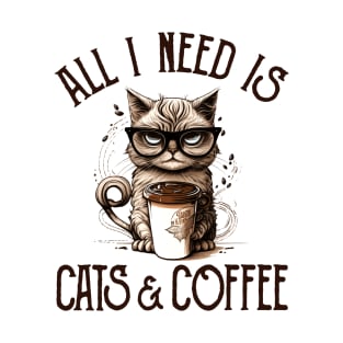 All I Need is Cats and Coffee Cat Lovers Coffee Lovers Gift Idea T-Shirt