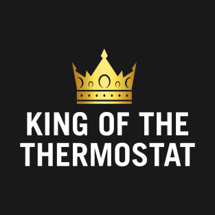 King of The Thermostat T-Shirt