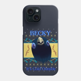 Becky It's Cold Outside Phone Case