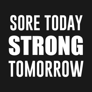 Sore Today Strong Tomorrow T-Shirt