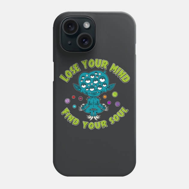 Lose your mind, find your soul Phone Case by Monster Doodle