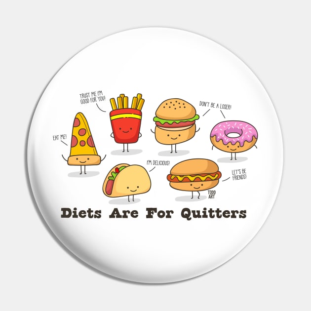 DIETS ARE FOR QUITTERS Pin by toddgoldmanart