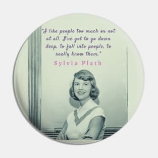 Sylvia Plath portrait and quote:  I like people too much or not at all. Pin