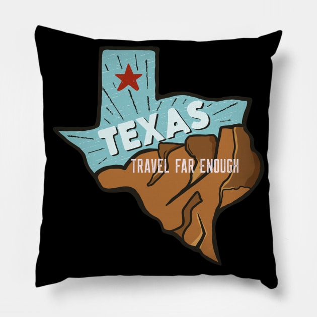 Texas Travel Far Enough Pillow by Eva Wolf