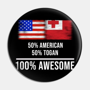 50% American 50% Togan 100% Awesome - Gift for Togan Heritage From Tonga Pin