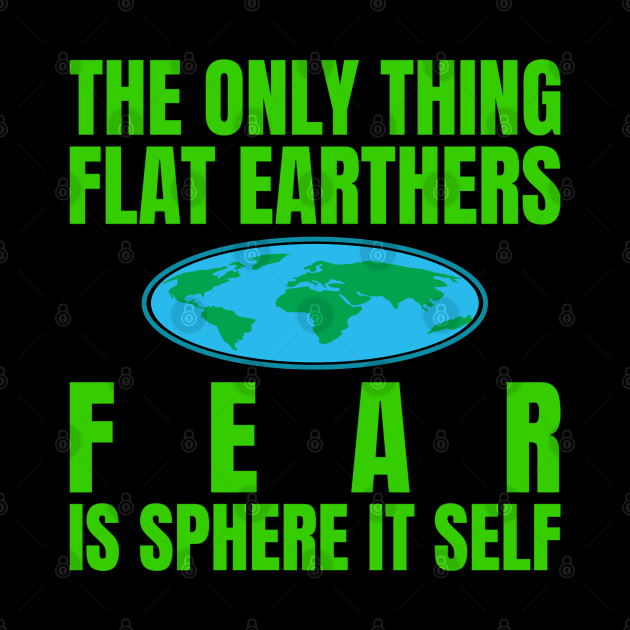 Flat Earthers Fear NASA Conspiracy by Shopinno Shirts